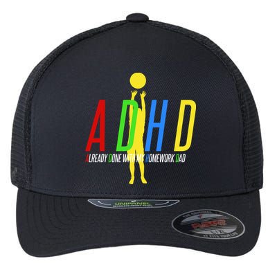 Funny ADHD Already Done With My Homework Dad Flexfit Unipanel Trucker Cap