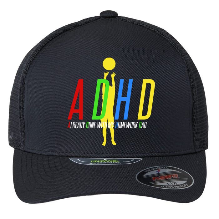 Funny ADHD Already Done With My Homework Dad Flexfit Unipanel Trucker Cap