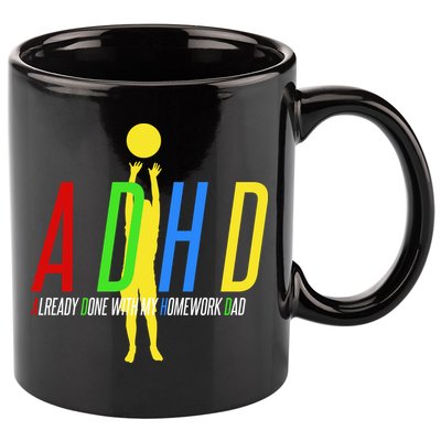 Funny ADHD Already Done With My Homework Dad 11oz C Handle Ceramic Mug