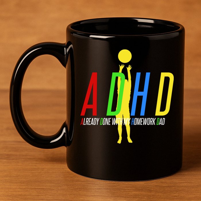 Funny ADHD Already Done With My Homework Dad 11oz C Handle Ceramic Mug