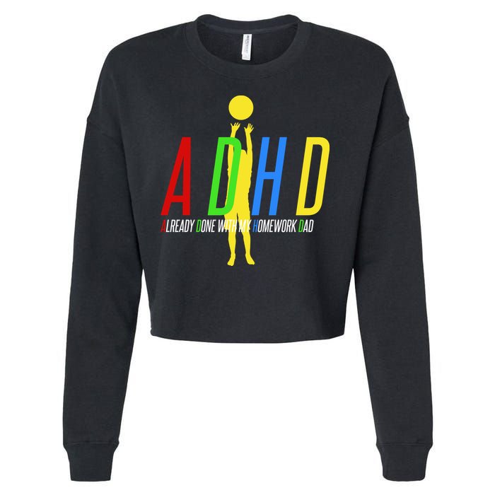 Funny ADHD Already Done With My Homework Dad Cropped Pullover Crew