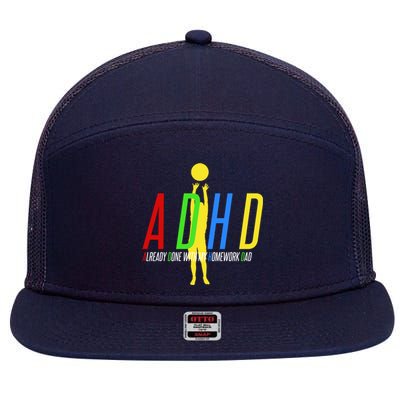 Funny ADHD Already Done With My Homework Dad 7 Panel Mesh Trucker Snapback Hat