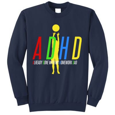 Funny ADHD Already Done With My Homework Dad Sweatshirt