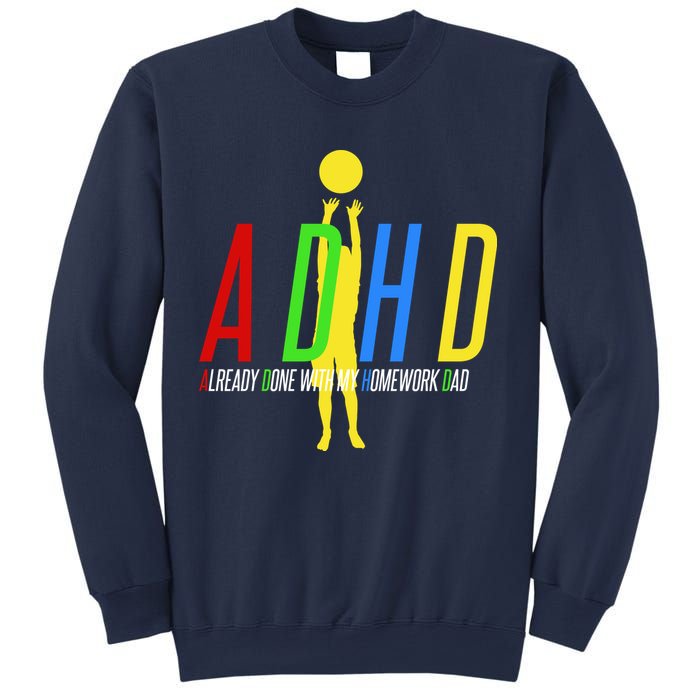Funny ADHD Already Done With My Homework Dad Sweatshirt