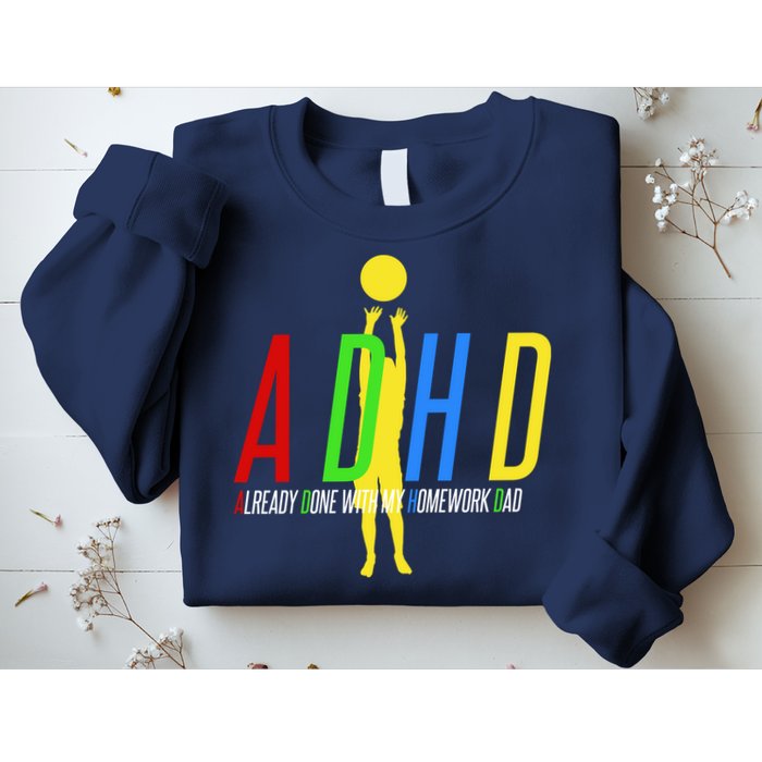 Funny ADHD Already Done With My Homework Dad Sweatshirt