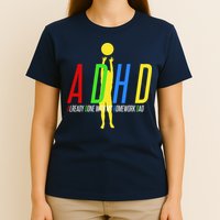 Funny ADHD Already Done With My Homework Dad T-Shirt
