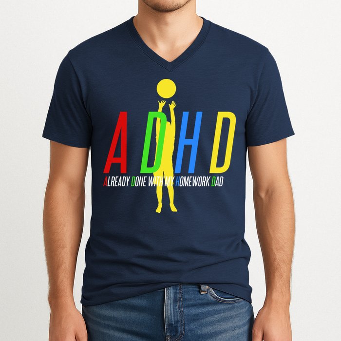 Funny ADHD Already Done With My Homework Dad V-Neck T-Shirt