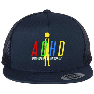 Funny ADHD Already Done With My Homework Dad Flat Bill Trucker Hat