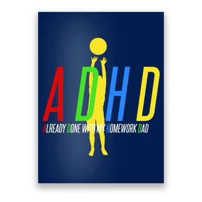 Funny ADHD Already Done With My Homework Dad Poster