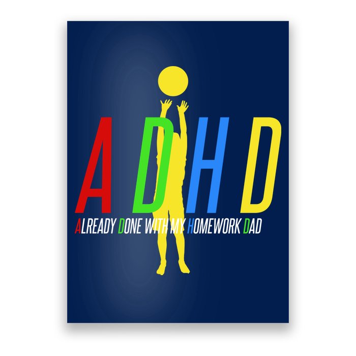 Funny ADHD Already Done With My Homework Dad Poster