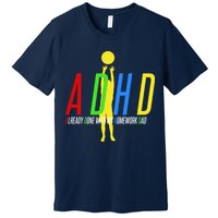 Funny ADHD Already Done With My Homework Dad Premium T-Shirt