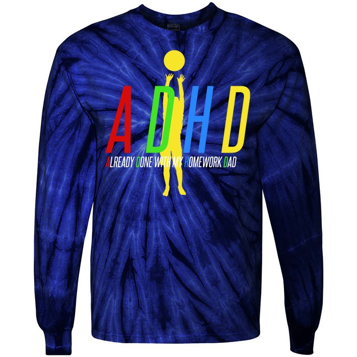 Funny ADHD Already Done With My Homework Dad Tie-Dye Long Sleeve Shirt