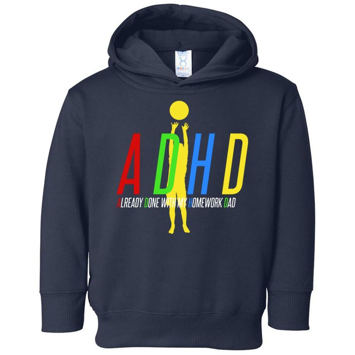 Funny ADHD Already Done With My Homework Dad Toddler Hoodie