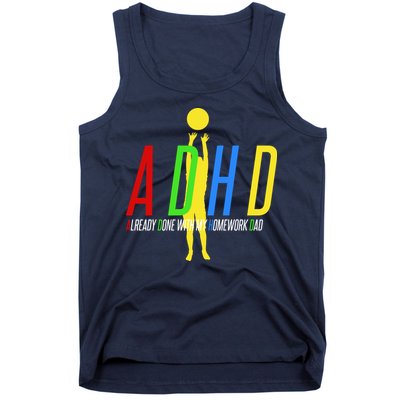Funny ADHD Already Done With My Homework Dad Tank Top