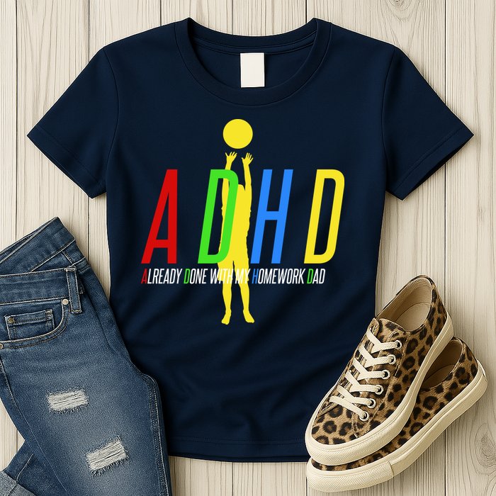Funny ADHD Already Done With My Homework Dad Womens T-Shirt