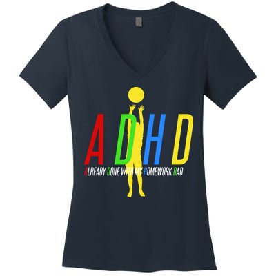Funny ADHD Already Done With My Homework Dad Women's V-Neck T-Shirt