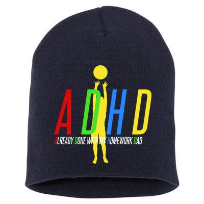 Funny ADHD Already Done With My Homework Dad Short Acrylic Beanie