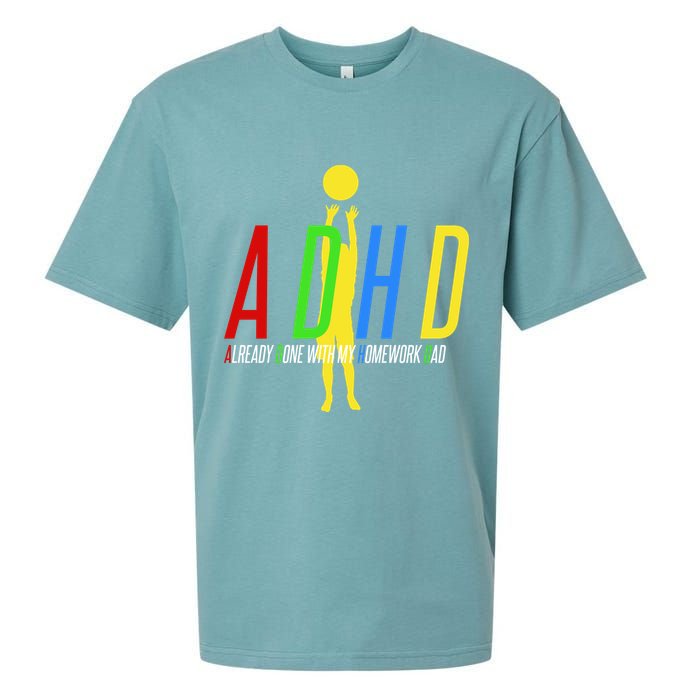 Funny ADHD Already Done With My Homework Dad Sueded Cloud Jersey T-Shirt