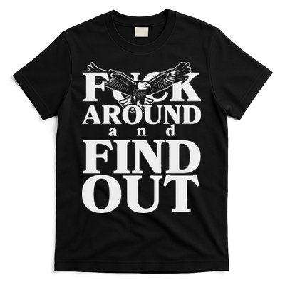Fuck Around And Find Out Eagle T-Shirt