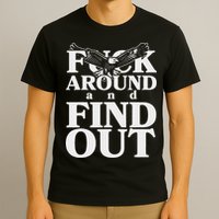Fuck Around And Find Out Eagle T-Shirt