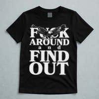 Fuck Around And Find Out Eagle T-Shirt