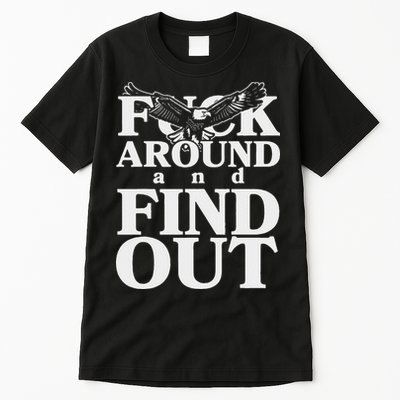 Fuck Around And Find Out Eagle Tall T-Shirt