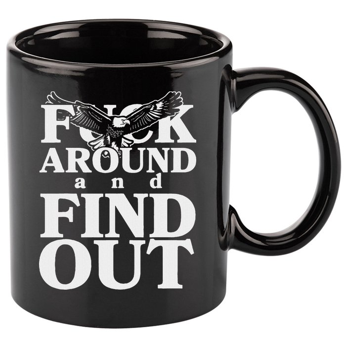 Fuck Around And Find Out Eagle 11oz C Handle Ceramic Mug