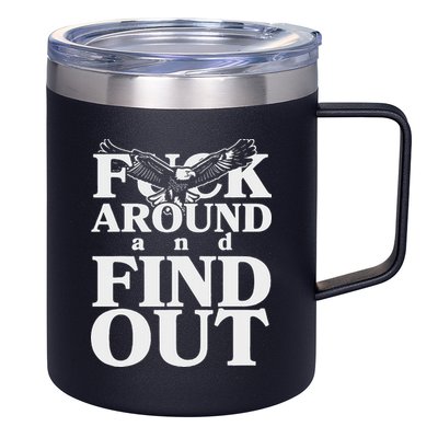 Fuck Around And Find Out Eagle 12oz Stainless Steel Coffee Mug