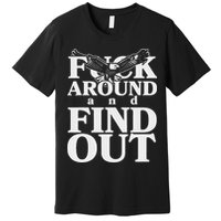 Fuck Around And Find Out Eagle Premium T-Shirt