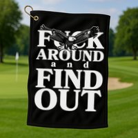 Fuck Around And Find Out Eagle Golf Towel