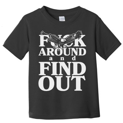 Fuck Around And Find Out Eagle Toddler T-Shirt