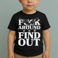 Fuck Around And Find Out Eagle Toddler T-Shirt