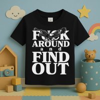 Fuck Around And Find Out Eagle Toddler T-Shirt