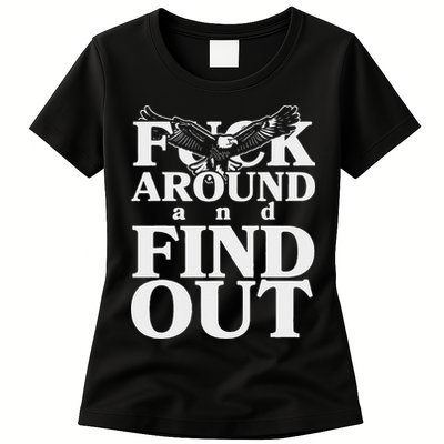 Fuck Around And Find Out Eagle Womens T-Shirt