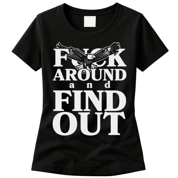 Fuck Around And Find Out Eagle Womens T-Shirt