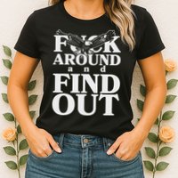 Fuck Around And Find Out Eagle Womens T-Shirt