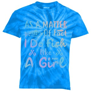 Funny As A Matter Of Fact I Do Fish Like A Fishing Meaningful Gift Kids Tie-Dye T-Shirt