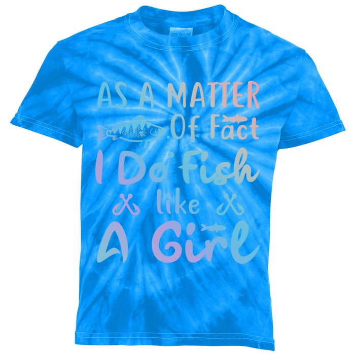 Funny As A Matter Of Fact I Do Fish Like A Fishing Meaningful Gift Kids Tie-Dye T-Shirt