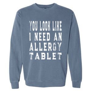 Funny Antisocial Allergy Tablet Saying Allergic To People Meaningful Gift Garment-Dyed Sweatshirt