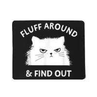 Fluff Around And Find Out Funny Cat Adult Humor Mousepad