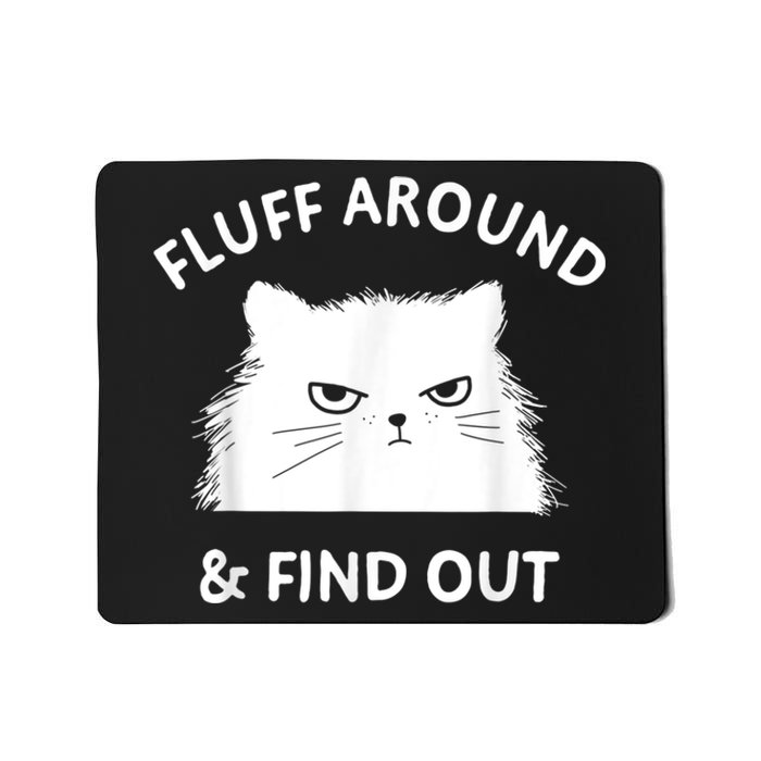 Fluff Around And Find Out Funny Cat Adult Humor Mousepad