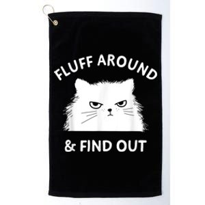 Fluff Around And Find Out Funny Cat Adult Humor Platinum Collection Golf Towel