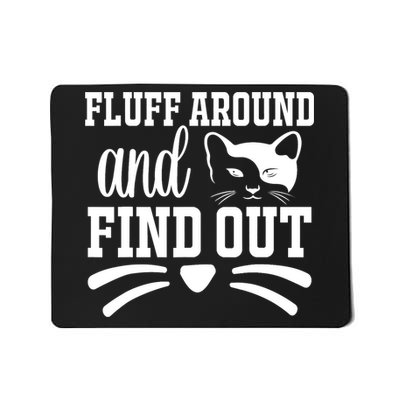 Fluff Around And Find Out Funny Cat Adult Humor Mousepad