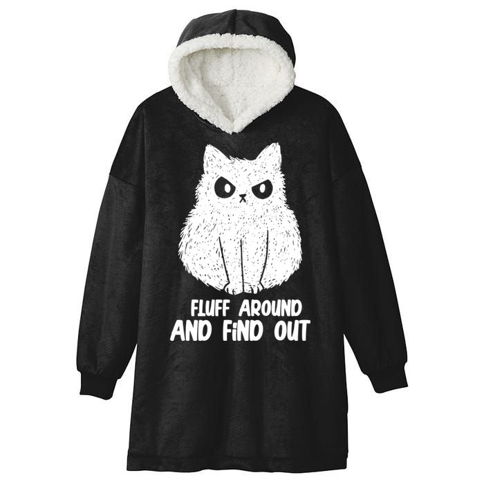 Fluff Around And Find Out Funny Cat Lover Hooded Wearable Blanket
