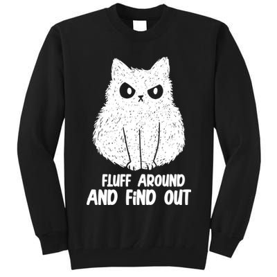 Fluff Around And Find Out Funny Cat Lover Tall Sweatshirt