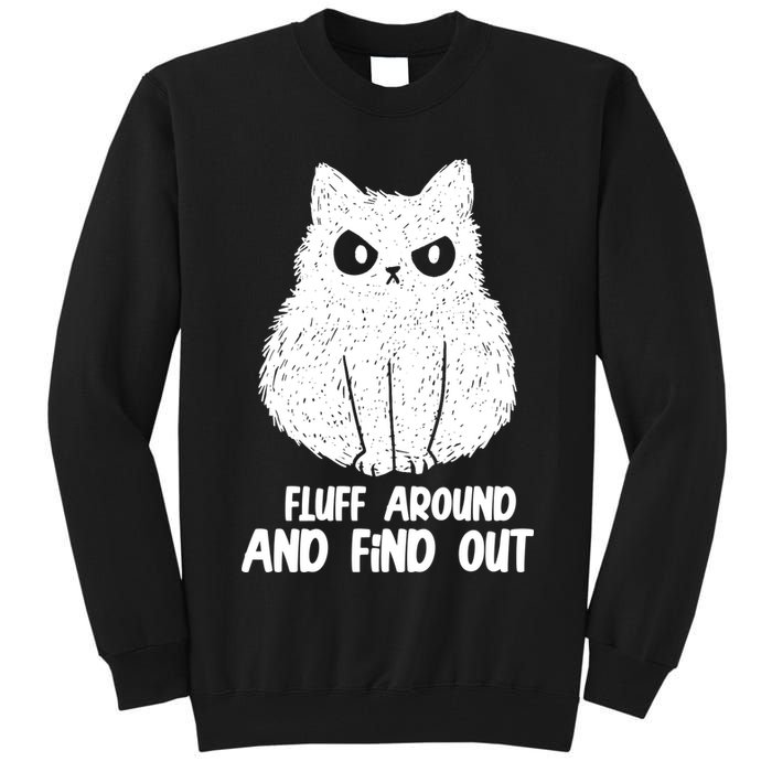 Fluff Around And Find Out Funny Cat Lover Tall Sweatshirt
