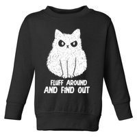 Fluff Around And Find Out Funny Cat Lover Toddler Sweatshirt