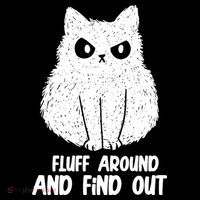 Fluff Around And Find Out Funny Cat Lover Tie-Dye T-Shirt