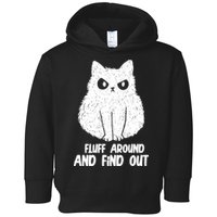 Fluff Around And Find Out Funny Cat Lover Toddler Hoodie