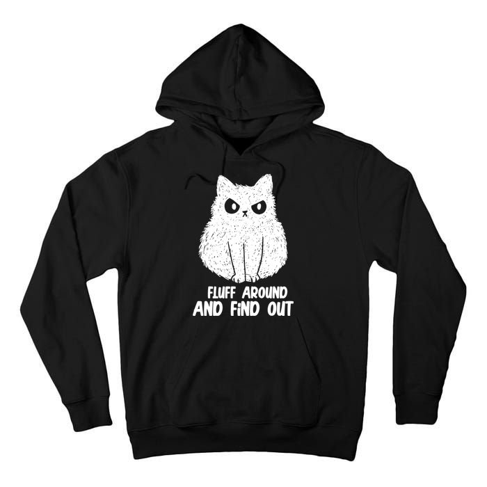 Fluff Around And Find Out Funny Cat Lover Tall Hoodie